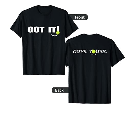 Got It Oops Yours Funny Pickleball Lovers (front and back) T-Shirt image